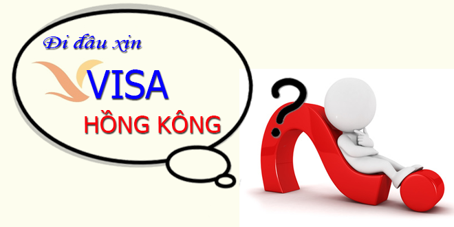 Các thủ tục giấy tờ làm visa Hong Kong